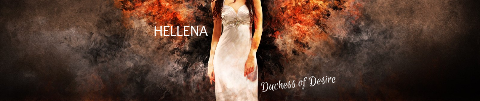 Hellena ~ Duchess of Desire