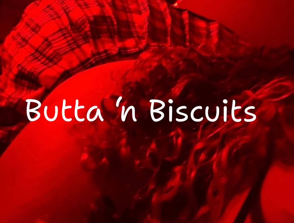 Butta ‘n Biscuits